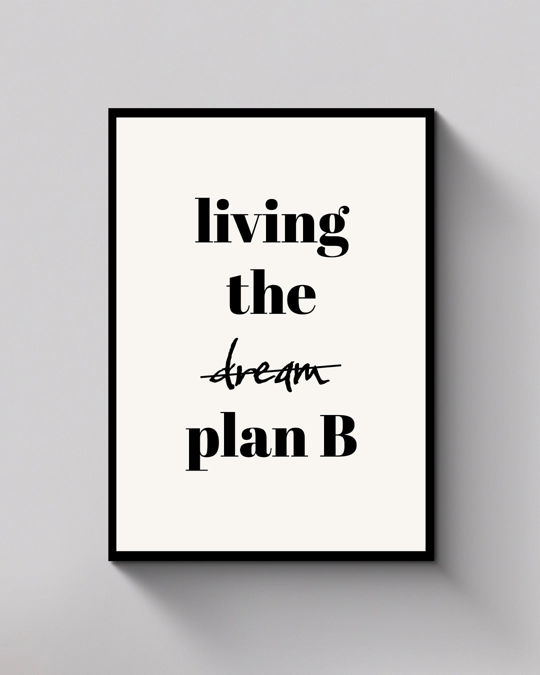 Living the Dream Plan B