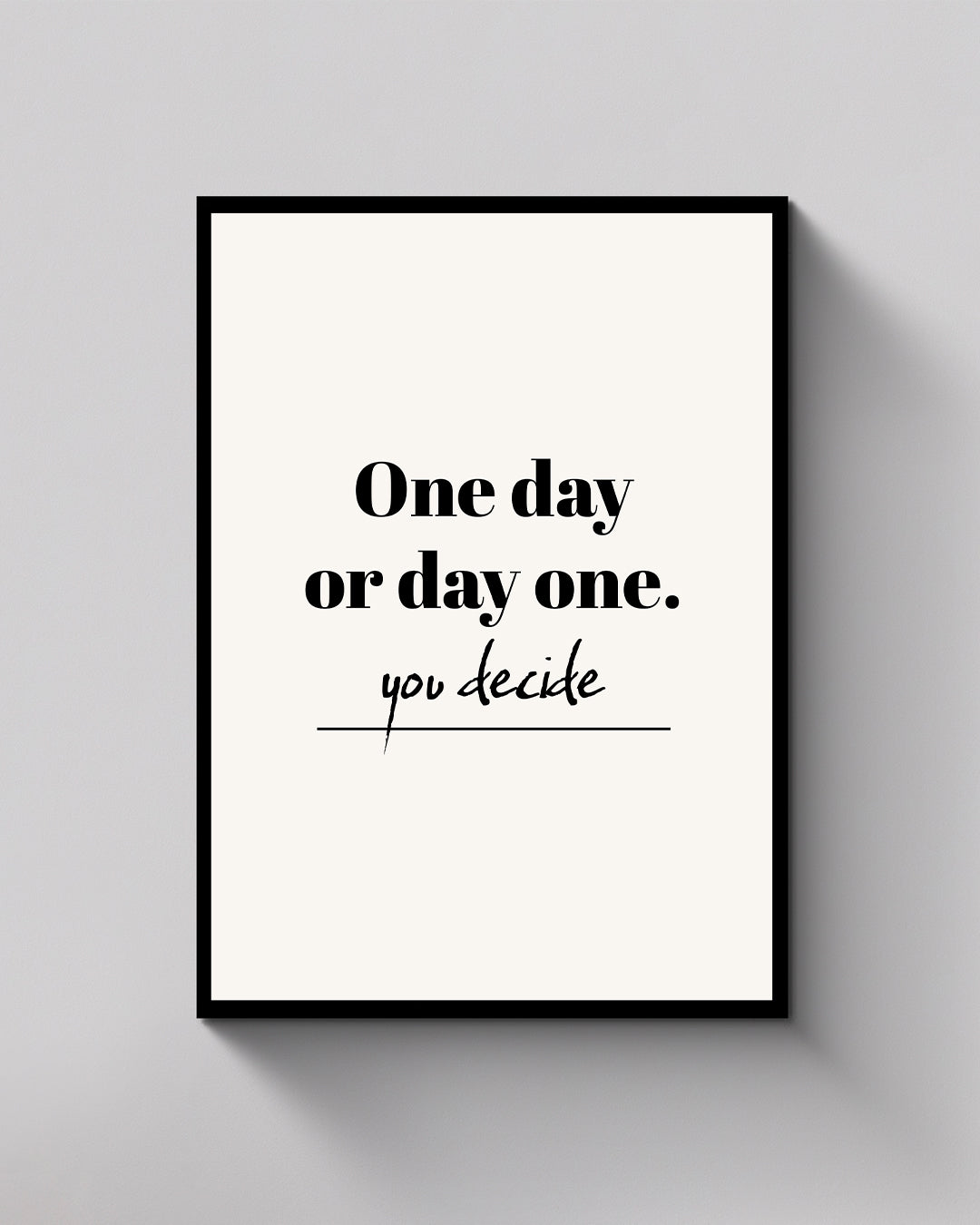One Day or Day One You Decide